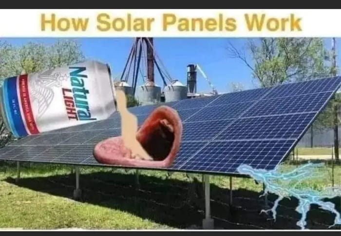 This meme is a humorous take on the idea of solar panels being inefficient. The image depicts a solar panel with a broken or damaged panel, with a can of Natural Light beer pouring out of it. The text "How Solar Panels Work" is written above the image, implying that the panel is not functioning properly.